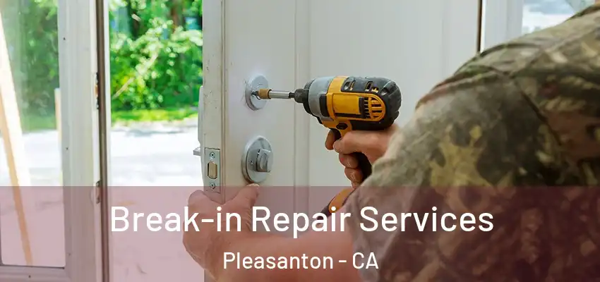  Break-in Repair Services Pleasanton - CA