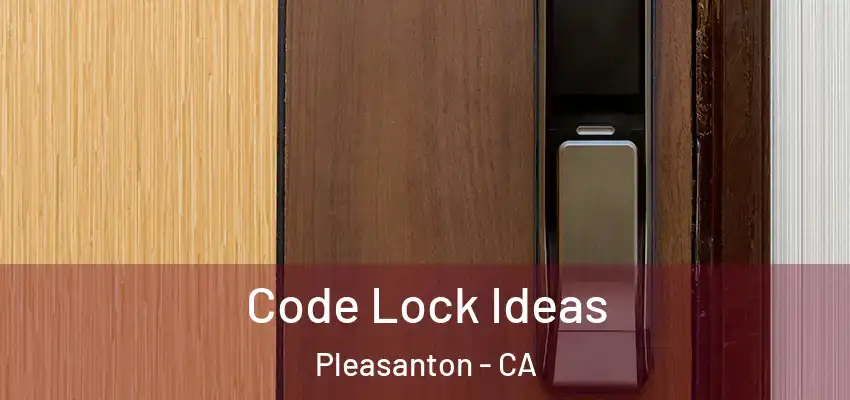  Code Lock Ideas Pleasanton - CA