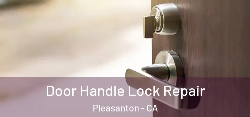  Door Handle Lock Repair Pleasanton - CA