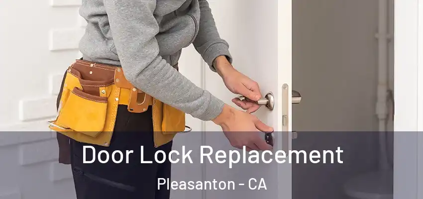  Door Lock Replacement Pleasanton - CA