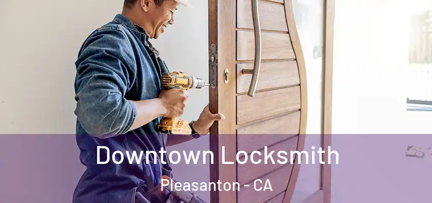  Downtown Locksmith Pleasanton - CA