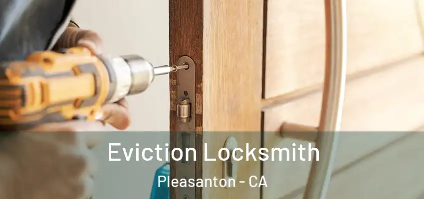  Eviction Locksmith Pleasanton - CA