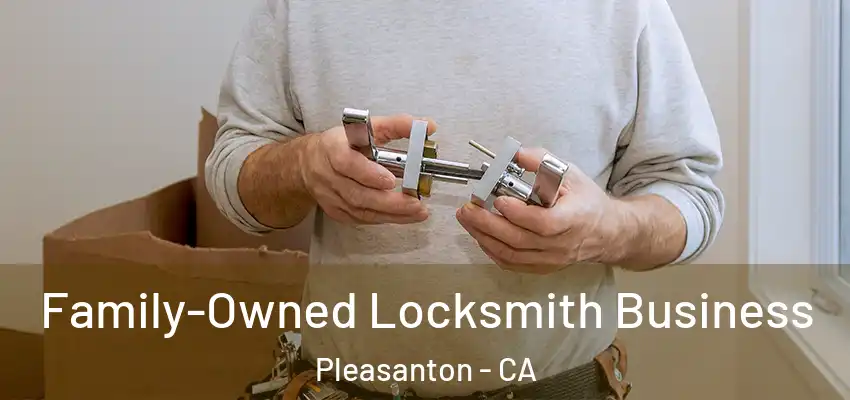  Family-Owned Locksmith Business Pleasanton - CA