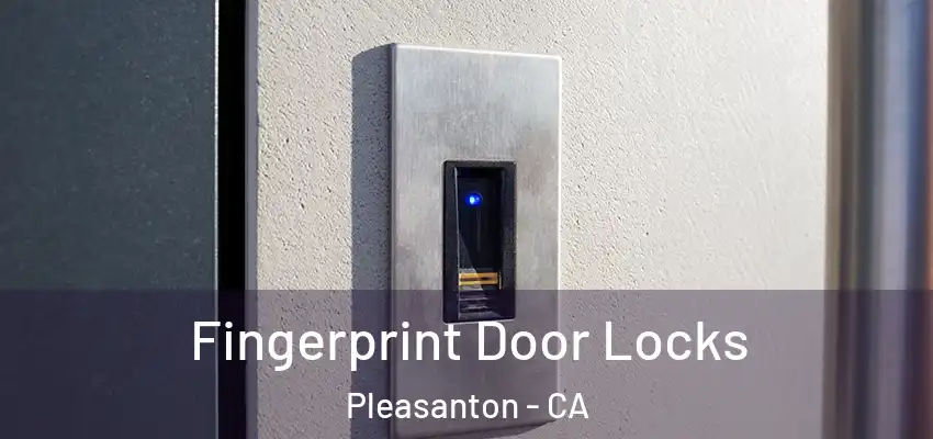  Fingerprint Door Locks Pleasanton - CA