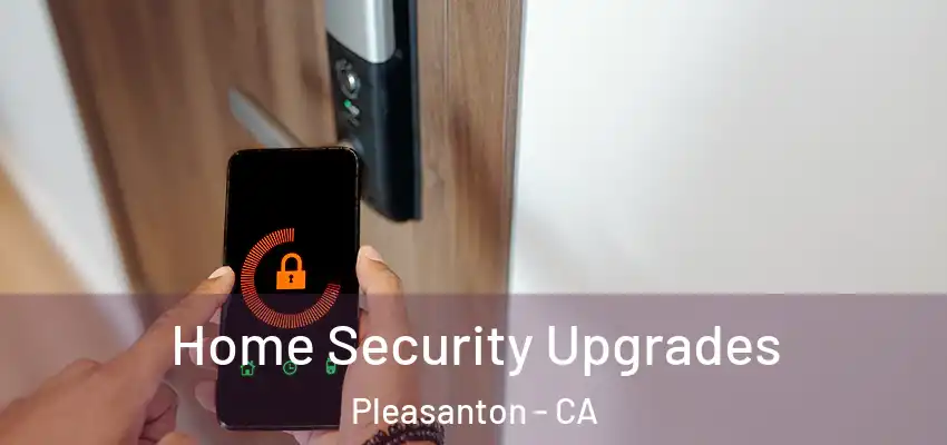  Home Security Upgrades Pleasanton - CA