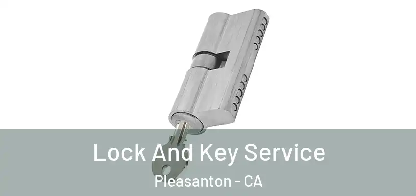  Lock And Key Service Pleasanton - CA