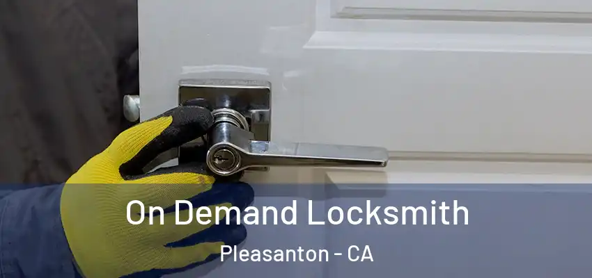  On Demand Locksmith Pleasanton - CA