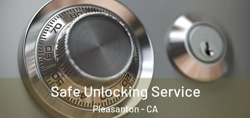  Safe Unlocking Service Pleasanton - CA