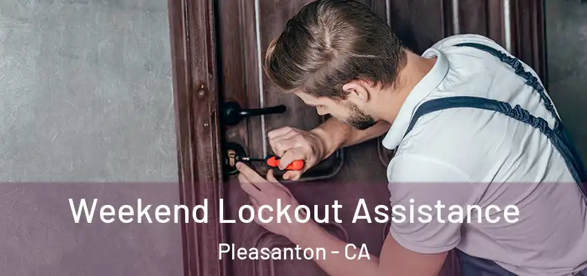  Weekend Lockout Assistance Pleasanton - CA
